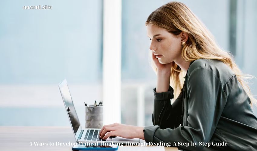 5 Ways to Develop Critical Thinking Through Reading: A Step-by-Step Guide