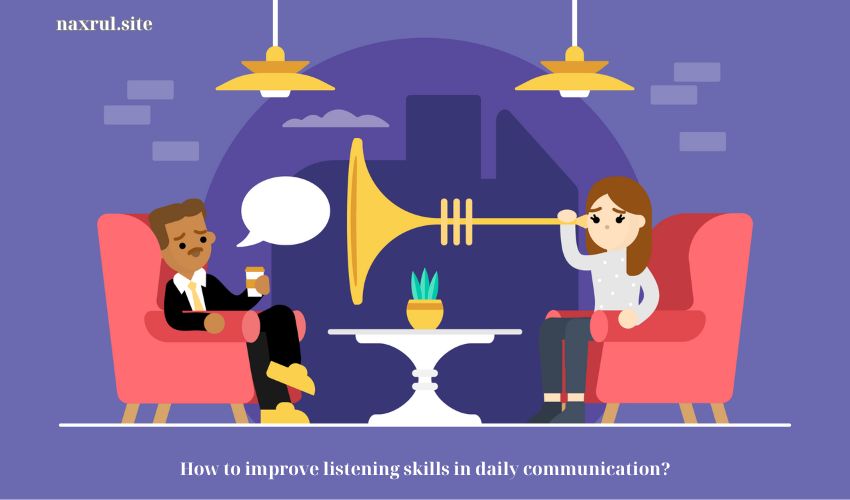 How to improve listening skills in daily communication?