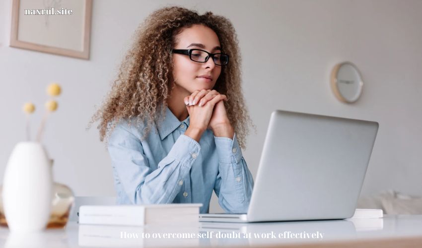 How to overcome self-doubt at work effectively