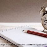 10 Basic Steps to Establish an Effective Time Planning and Reviewing Habit