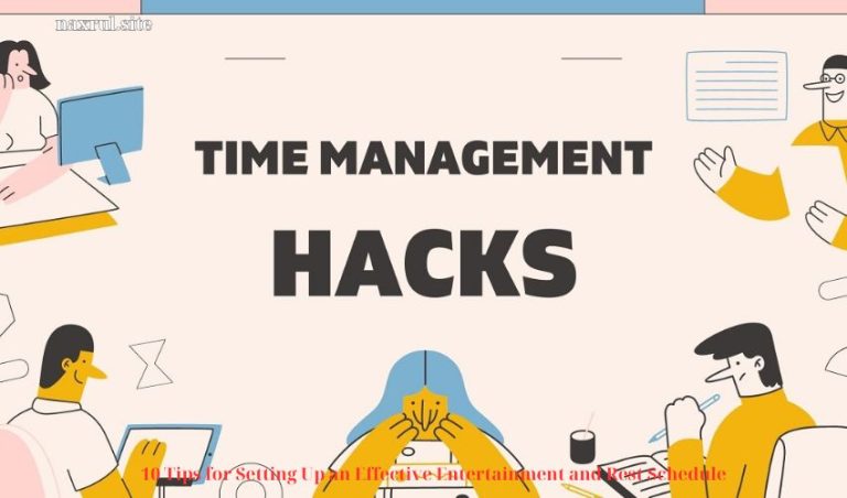 10 Tips for Setting Up an Effective Entertainment and Rest Schedule