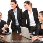 How to Make a Positive Impression in First Meetings: Secrets to Success.